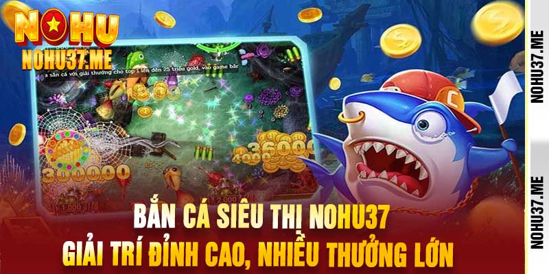 Bắn Cá Siêu Thị